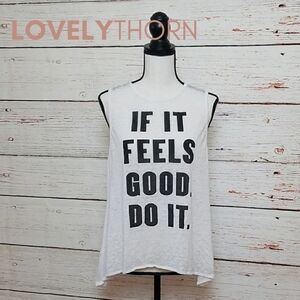 CHASER // ltd ed sleeveless asymmetric "if it feels good do it" burn out tee top